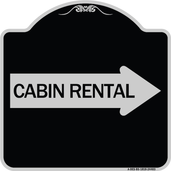 Cabin Rental With Right Arrow Heavy-Gauge Aluminum Architectural Sign, BS-1818-24403